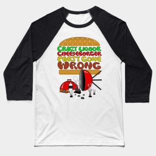 Crazy Liquor Cheeseburger Party Baseball T-Shirt